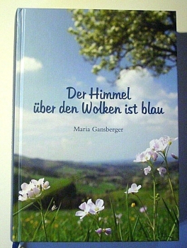 Der Himmel über den Wolken ist blau von Maria Gansberger